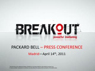 PACKARD BELL – PRESS CONFERENCE Madrid —April 14 th , 2011