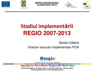 Stadiul implement ării REGIO 2007-2013