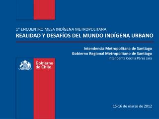 1° ENCUENTRO MESA INDÍGENA METROPOLITANA REALIDAD Y DESAFÍOS DEL MUNDO INDÍGENA URBANO
