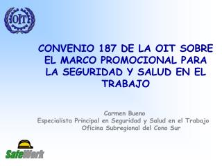 CONVENIO 187 DE LA OIT SOBRE EL MARCO PROMOCIONAL PARA LA SEGURIDAD Y SALUD EN EL TRABAJO