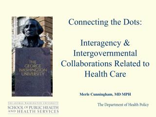 Connecting the Dots: Interagency &amp; Intergovernmental Collaborations Related to Health Care