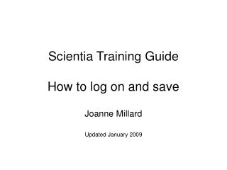 Scientia Training Guide How to log on and save