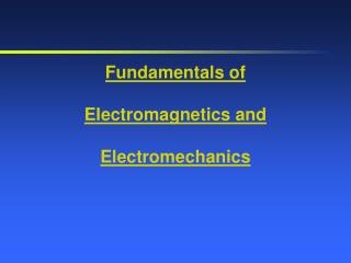 Fundamentals of Electromagnetics and Electromechanics