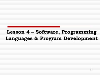 Lesson 4 – Software, Programming Languages &amp; Program Development