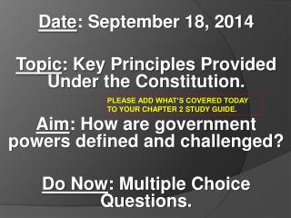 Date : September 18, 2014 Topic : Key Principles Provided Under the Constitution.