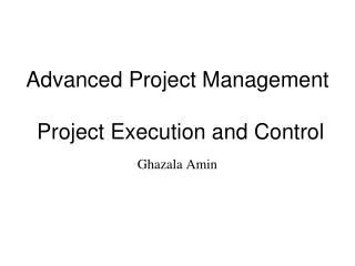 Advanced Project Management Project Execution and Control