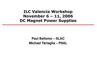 ILC Valencia Workshop November 6 – 11, 2006 DC Magnet Power Supplies