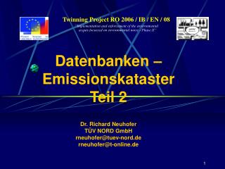 Twinning Project RO 2006 / IB / EN / 08 “Implementation and enforcement of the environmental