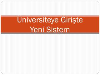 Üniversiteye Girişte Yeni Sistem