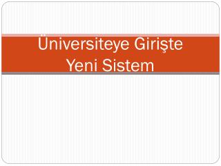 Üniversiteye Girişte Yeni Sistem