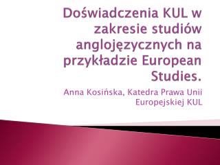 Doświadczenia KUL w zakresie studiów anglojęzycznych na przykładzie European Studies .