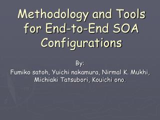 Methodology and Tools for End-to-End SOA Configurations