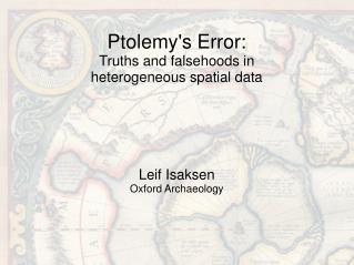 Ptolemy's Error: Truths and falsehoods in heterogeneous spatial data