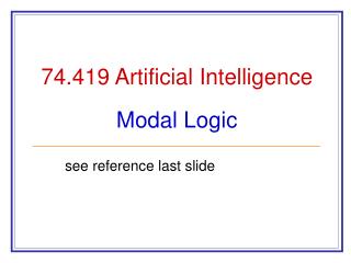 74.419 Artificial Intelligence Modal Logic
