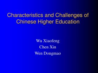 Characteristics and Challenges of Chinese Higher Education