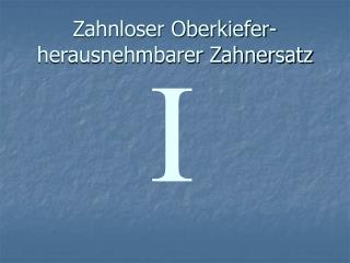 Zahnloser Oberkiefer-herausnehmbarer Zahnersatz