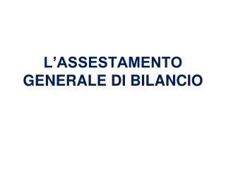 L’ASSESTAMENTO GENERALE DI BILANCIO