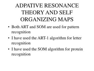 ADPATIVE RESONANCE THEORY AND SELF ORGANIZING MAPS