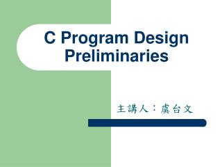 C Program Design Preliminaries