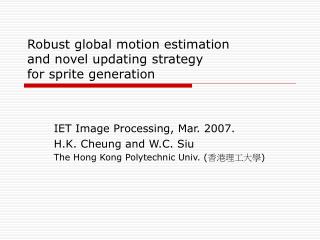 Robust global motion estimation and novel updating strategy for sprite generation