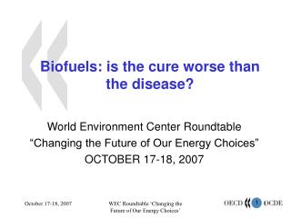 Biofuels: is the cure worse than the disease?