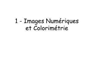 1 - Images Numériques et Colorimétrie