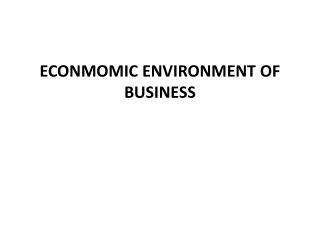 ECONMOMIC ENVIRONMENT OF BUSINESS