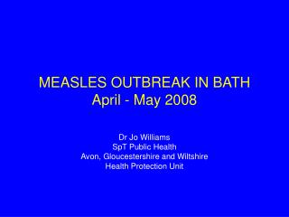 MEASLES OUTBREAK IN BATH April - May 2008