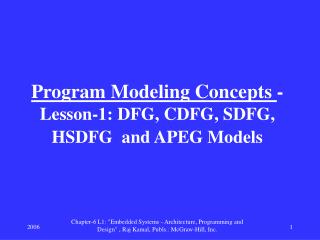 Program Modeling Concepts - Lesson-1: DFG, CDFG, SDFG, HSDFG and APEG Models