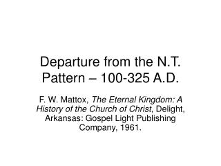 Departure from the N.T. Pattern – 100-325 A.D.