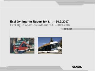Exel Oyj Interim Report for 1.1. – 30.9.2007 Exel Oyj:n osavuosikatsaus 1.1. – 30.9.2007