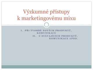 Výzkumné přístupy k marketingovému mixu