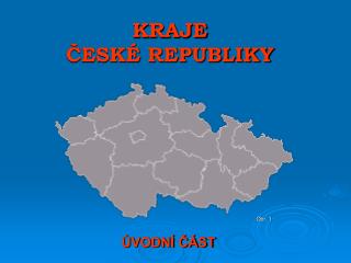 KRAJE ČESKÉ REPUBLIKY