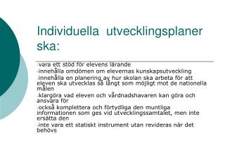 Individuella utvecklingsplaner ska: