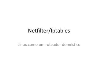Netfilter / Iptables