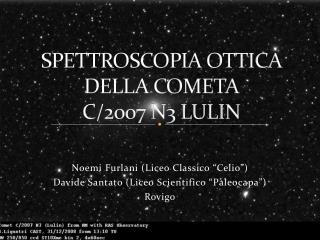 SPETTROSCOPIA OTTICA DELLA COMETA C/2007 N3 LULI N