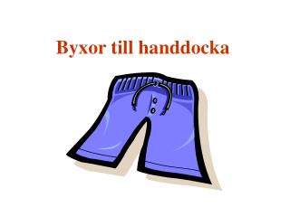 Byxor till handdocka