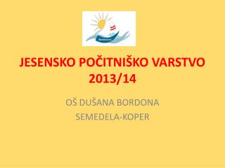 JESENSKO POČITNIŠKO VARSTVO 2013/14