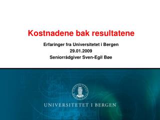 Kostnadene bak resultatene