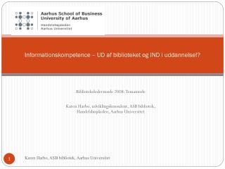 Informationskompetence – UD af biblioteket og IND i uddannelse!?