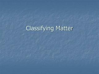 Classifying Matter