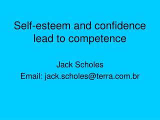 Self-esteem and confidence lead to competence