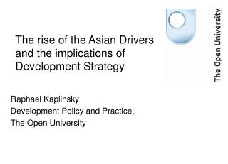 The rise of the Asian Drivers and the implications of Development Strategy