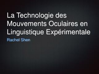 La Technologie des Mouvements Oculaires en Linguistique Expérimentale