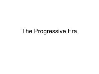 The Progressive Era