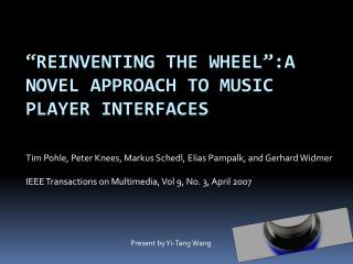 “Reinventing the wheel”:A Novel approach to music player interfaces