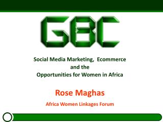 Social Media Marketing, Ecommerce and the Opportunities for Women in Africa Rose Maghas