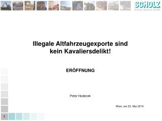 Illegale Altfahrzeugexporte sind kein Kavaliersdelikt! ERÖFFNUNG