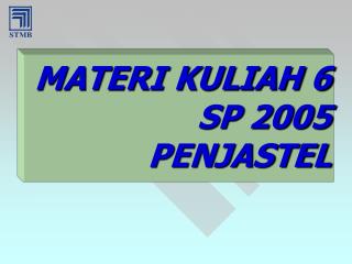 MATERI KULIAH 6 SP 2005 PENJASTEL