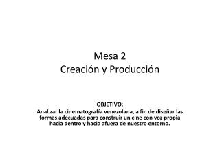 Mesa 2 Creación y Producción